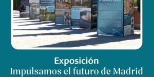 Exposición “Impulsamos el futuro de Madrid". 175 aniversario Canal de Isabel II